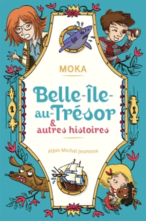 Belle-île-au-trésor : & autres histoires - Moka