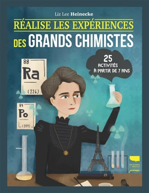 Réalise les expériences des grands chimistes : 25 activités à partir de 7 ans - Liz Lee Heinecke