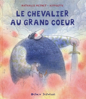 Le chevalier au grand coeur - Nathalie Meynet