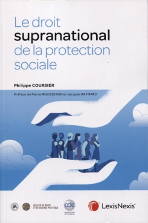 Le droit supranational de la protection sociale - Philippe Coursier