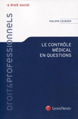Le contrôle médical en questions - Philippe Coursier