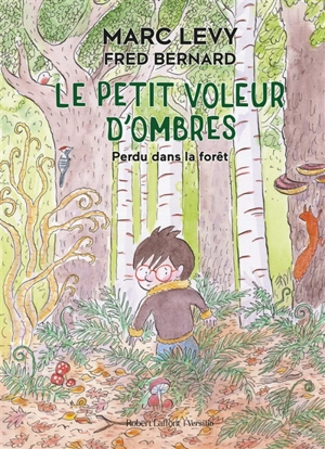 Le petit voleur d'ombres. Vol. 2. Perdu dans la forêt - Marc Levy