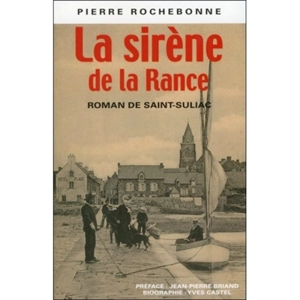 La sirène de la Rance : roman de Saint-Suliac - Pierre Rochebonne