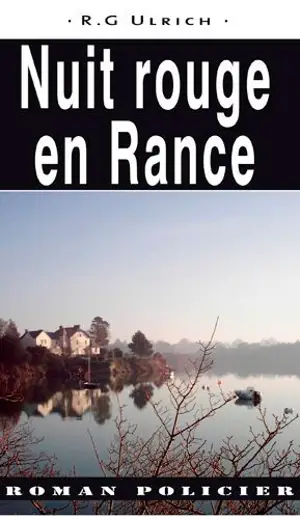 Commissaire Erwan Le Morvan. Nuit rouge en Rance - Roger-Guy Ulrich