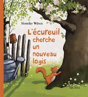 L'écureuil cherche un nouveau logis - Henrike Wilson