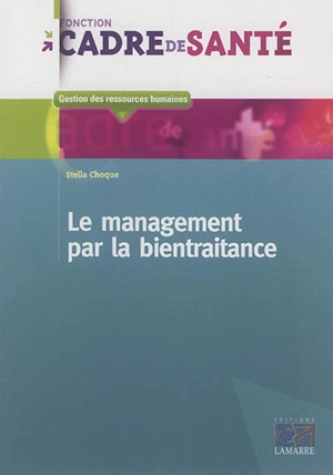 Le management par la bientraitance - Stella Choque