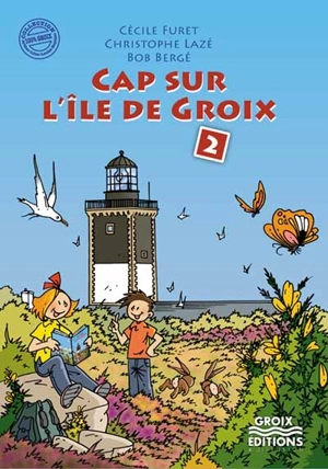 Cap sur l'île de Groix. Vol. 2 - Cécile Furet