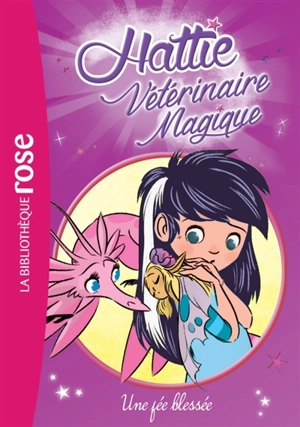 Hattie, vétérinaire magique. Vol. 3. Une fée blessée - Claire Taylor-Smith