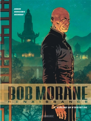 Bob Morane : renaissance. Vol. 2. Le village qui n'existait pas - Luc Brunschwig