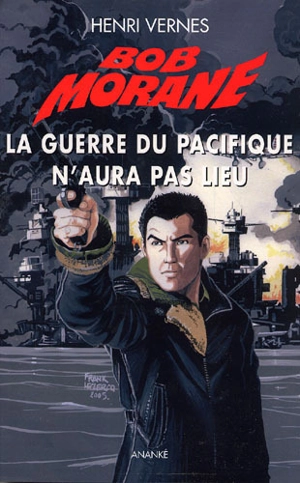 Bob Morane. La guerre du Pacifique n'aura pas lieu - Henri Vernes