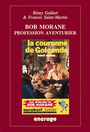 Bob Morane, profession aventurier - Rémy Gallart