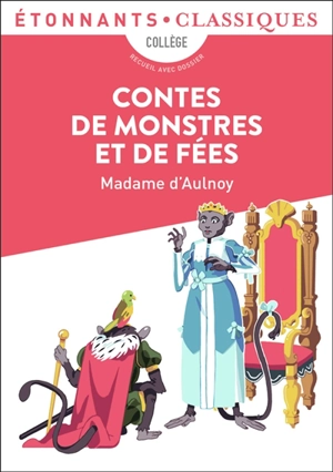 Contes de monstres et de fées : collège - Marie-Catherine Le Jumel de Barneville baronne d' Aulnoy