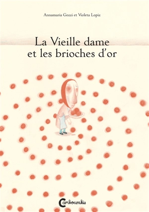 La vieille dame et les brioches d'or - Annamaria Gozzi