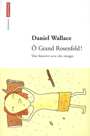 O grand Rosenfeld ! : une histoire avec des images - Daniel Wallace