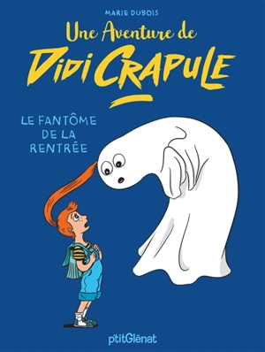 Une aventure de Didi Crapule. Le fantôme de la rentrée - Marie Dubois