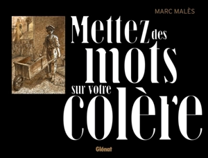 Mettez des mots sur votre colère - Marc Malès