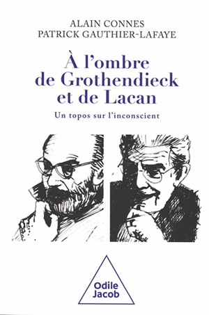 A l'ombre de Grothendieck et de Lacan : un topos sur l'inconscient ? - Alain Connes