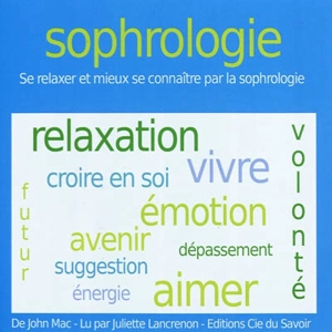 Sophrologie : se relaxer et mieux se connaître par la sophrologie - John Mac