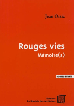 Rouges vies : mémoire(s) - Jean Ortiz