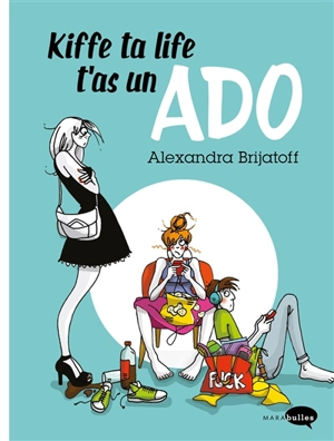 Kiffe ta life, t'as un ado - Alexandra Brijatoff