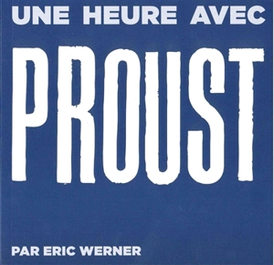 Une heure avec Proust - Eric Werner