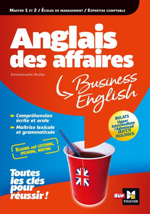 Anglais des affaires : BULATS, upper intermediate, advanced (B2, C1), DCG, DSCG : toutes les clés pour réussir ! - Emmanuelle Muller