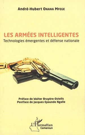 Les armées intelligentes : technologies émergentes et défense nationale - André-Hubert Onana Mfege