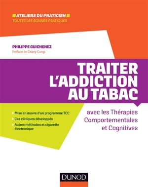 Traiter l'addiction au tabac par les TCC : avec les thérapies comportementales et cognitives - Philippe Guichenez