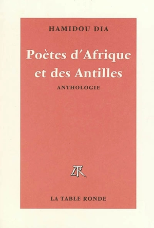 Poètes d'Afrique et des Antilles : d'expression française, de la naissance à nos jours : anthologie