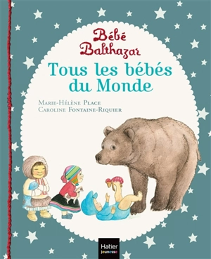 Bébé Balthazar. Tous les bébés du monde - Marie-Hélène Place