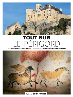 Tout sur le Périgord - Jean-Luc Aubarbier