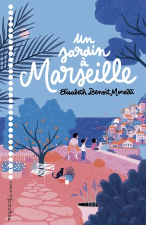 Un jardin à Marseille - Elisabeth Benoit-Morelli