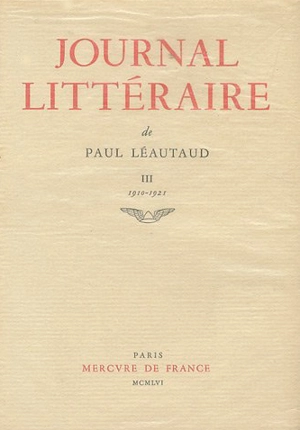 Journal littéraire. Vol. 3. 1910-1921 - Paul Léautaud
