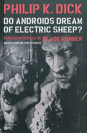 Do androids dream of electric sheep ? : version intégrale de Blade runner - Philip K. Dick