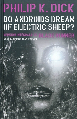 Do androids dream of electric sheep ? : version intégrale de Blade runner - Philip K. Dick