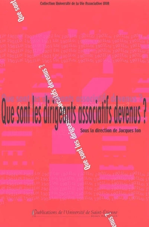 Que sont les dirigeants associatifs devenus ? : enquêtes sur l'évolution des engagements bénévoles dans la région stéphanoise