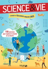Science & vie : cahier de vacances adultes 2022 : 150 exercices pour explorer le monde et se divertir - Mativox