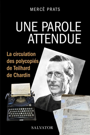 Une parole attendue : la circulation des polycopiés de Teilhard de Chardin - Mercè Prats