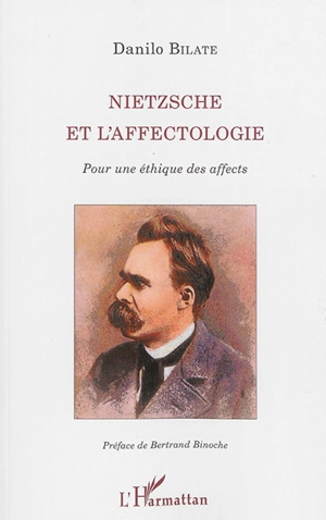 Nietzsche et l'affectologie : pour une éthique des affects - Danilo Bilate