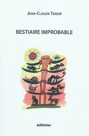 Bestiaire improbable : poèmes & bluettes - TARDIF, Jean-Claude