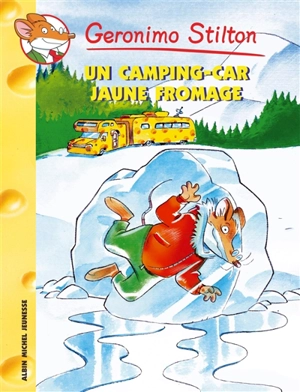 Geronimo Stilton. Vol. 21. Un camping-car jaune fromage - Geronimo Stilton