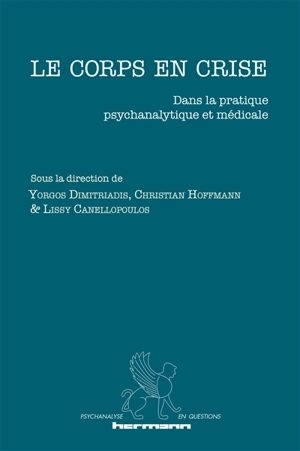 Le corps en crise : dans la pratique psychanalytique et médicale