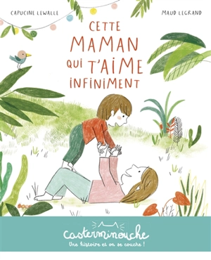 Cette maman qui t'aime infiniment - Capucine Lewalle