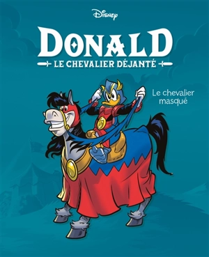 Donald : le chevalier déjanté. Vol. 1. Le chevalier masqué - Stefano Ambrosio