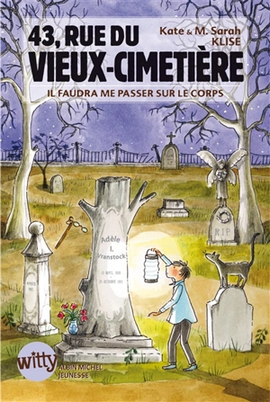 43, rue du Vieux-Cimetière. Vol. 2. Il faudra me passer sur le corps - Kate Klise