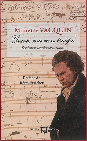 Grave, ma non troppo : Beethoven, dernier mouvement - Monette Vacquin