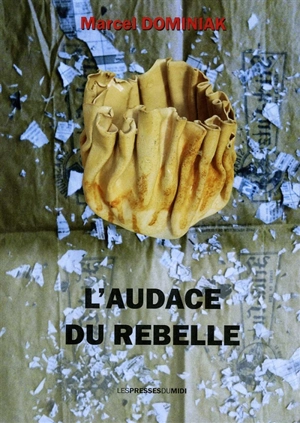 L'audace du rebelle - Marcel Dominiak