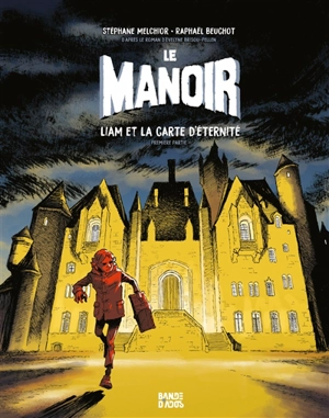 Le manoir. Vol. 1. Liam et la carte d'éternité : première partie - Stéphane Melchior