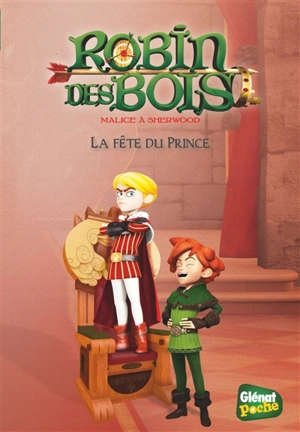 Robin des bois : malice à Sherwood. Vol. 5. La fête du prince - Rose Duménil