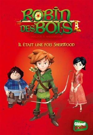 Robin des bois : malice à Sherwood. Vol. 1. Il était une fois Sherwood - Caroline Guillot